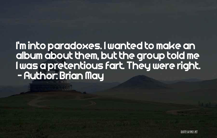 Paradoxes Quotes By Brian May