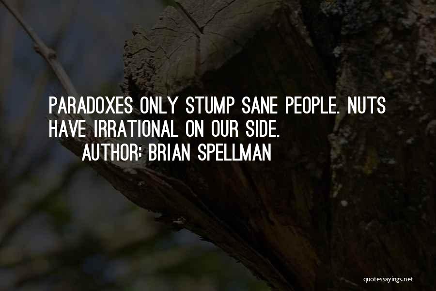 Paradoxes Quotes By Brian Spellman