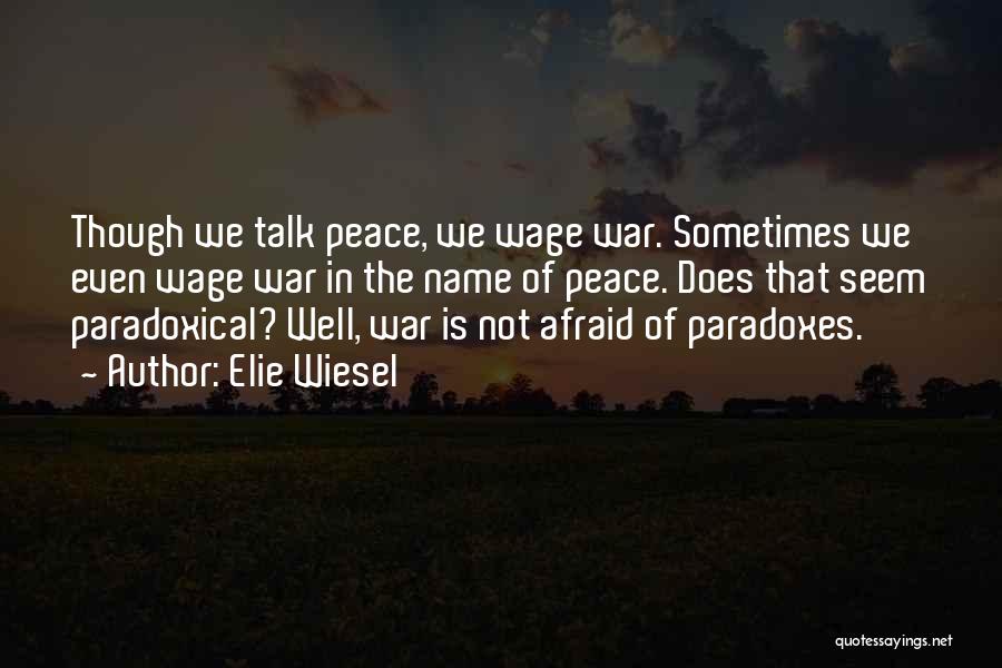 Paradoxes Quotes By Elie Wiesel