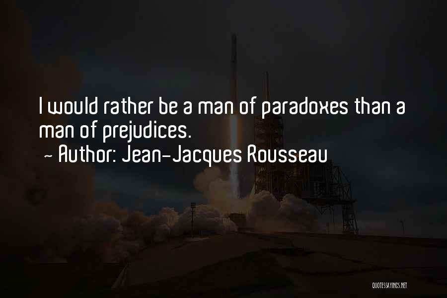 Paradoxes Quotes By Jean-Jacques Rousseau