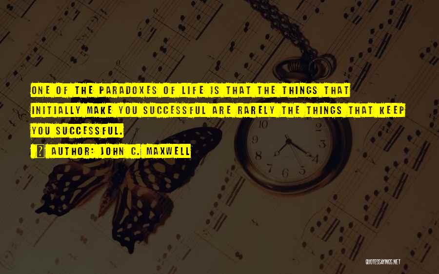 Paradoxes Quotes By John C. Maxwell