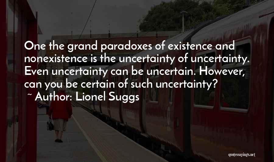 Paradoxes Quotes By Lionel Suggs