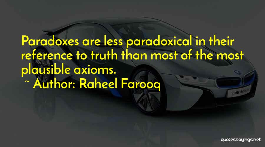 Paradoxes Quotes By Raheel Farooq