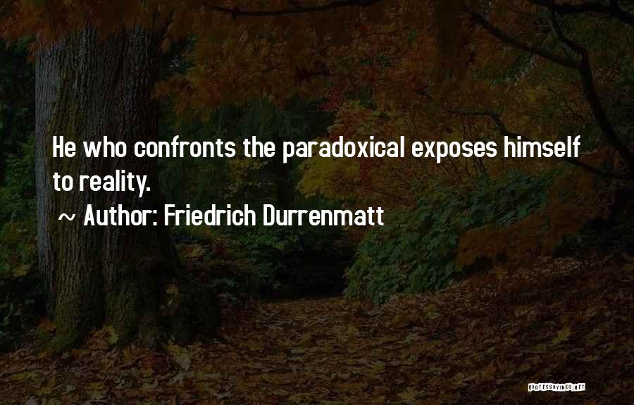 Paradoxical Quotes By Friedrich Durrenmatt