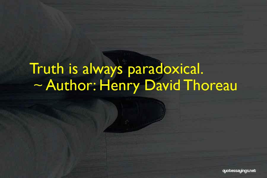 Paradoxical Quotes By Henry David Thoreau