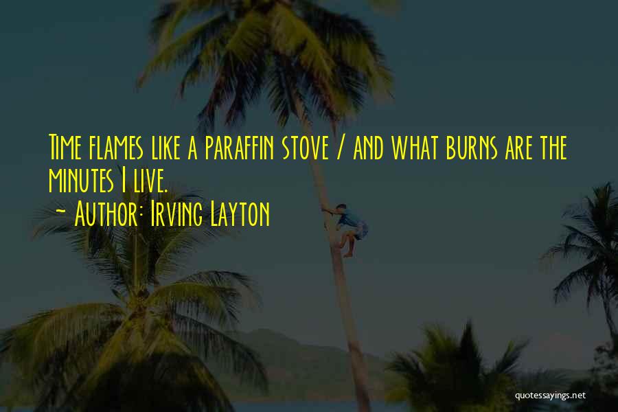 Paraffin Quotes By Irving Layton