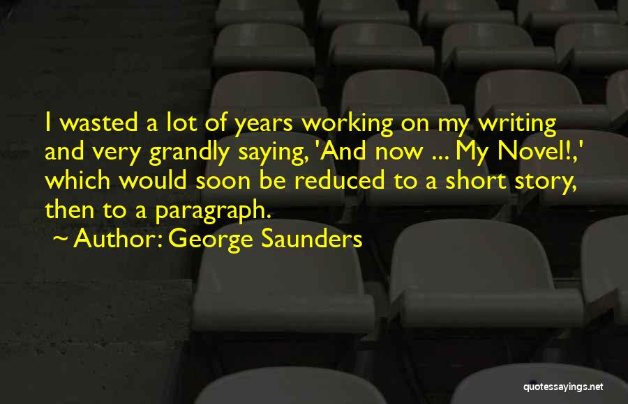 Paragraph Writing Quotes By George Saunders