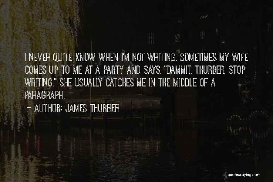 Paragraph Writing Quotes By James Thurber