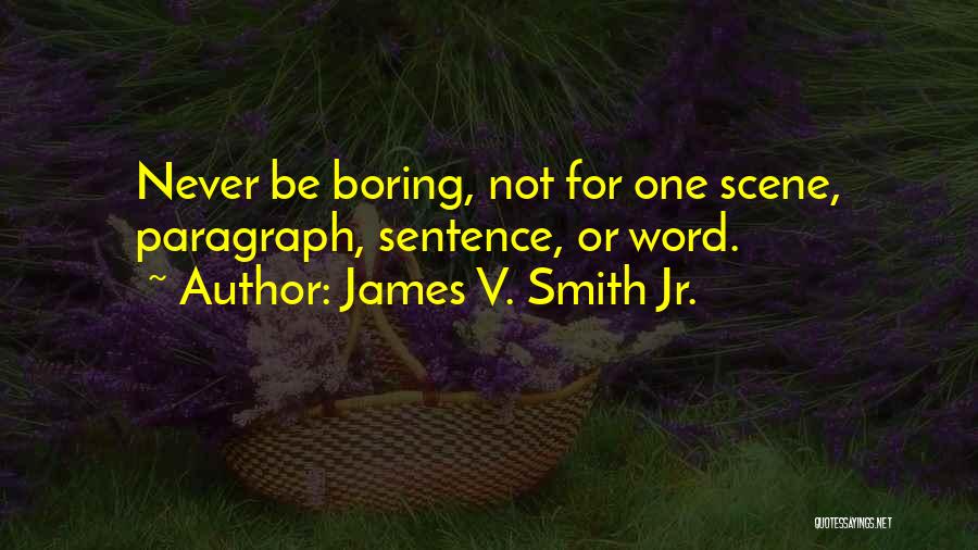 Paragraph Writing Quotes By James V. Smith Jr.