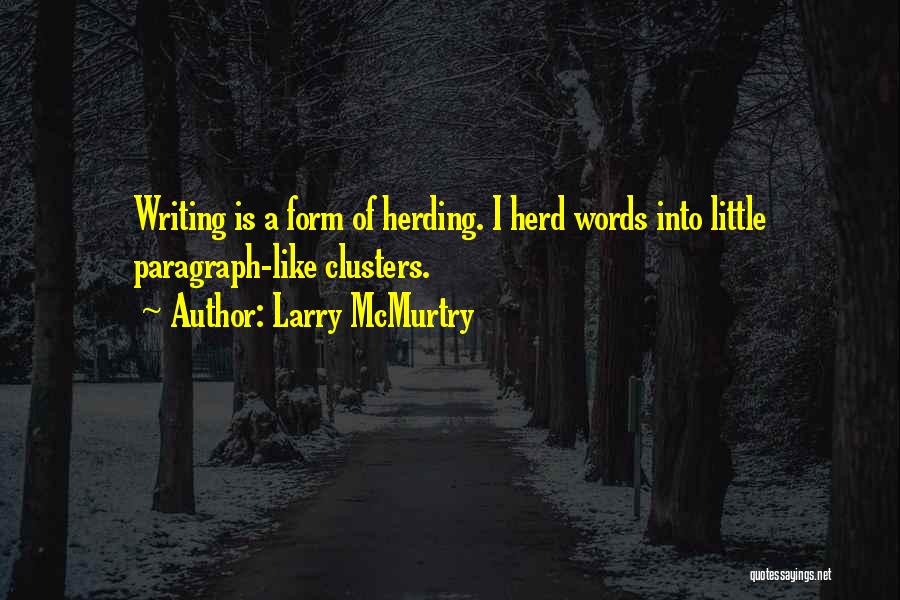 Paragraph Writing Quotes By Larry McMurtry