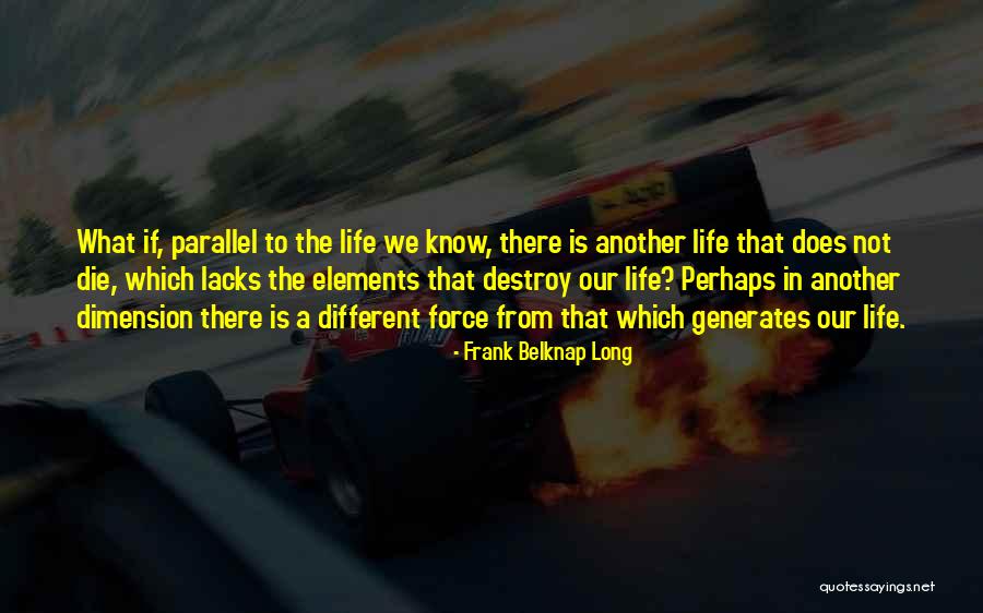 Parallel Life Quotes By Frank Belknap Long Parallel Life Quotes By Frank Belknap Long