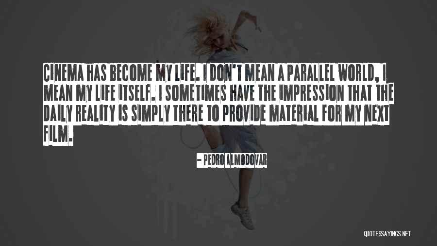 Parallel Life Quotes By Pedro Almodovar Parallel Life Quotes By Pedro Almodovar