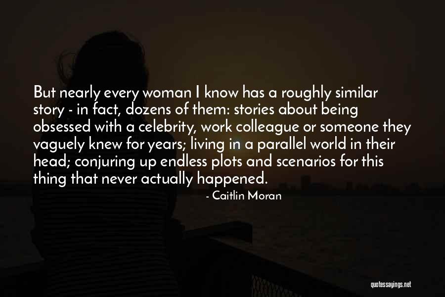 Parallel Stories Quotes By Caitlin Moran