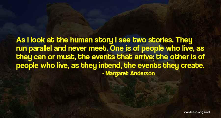 Parallel Stories Quotes By Margaret Anderson