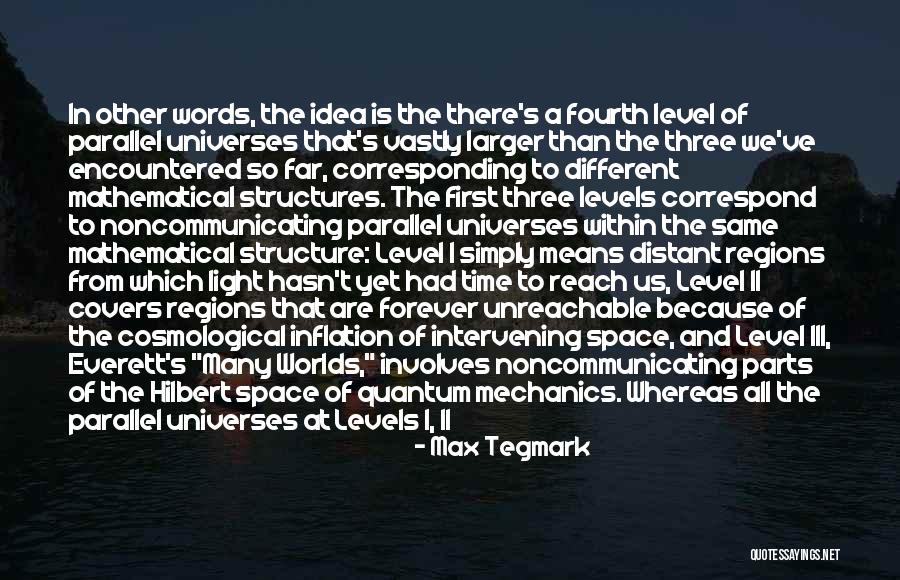 Parallel Structures Quotes By Max Tegmark Parallel Structures Quotes By Max Tegmark