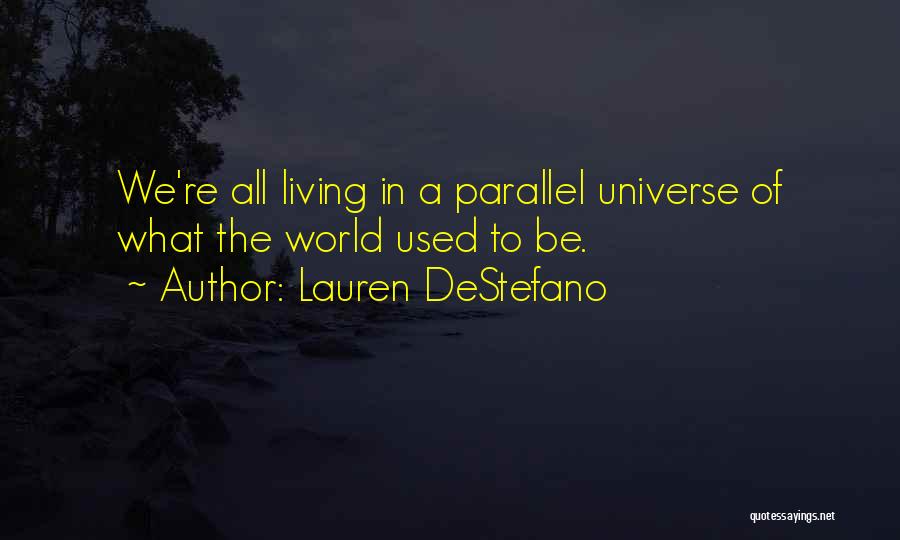 Parallel Universe Quotes By Lauren DeStefano