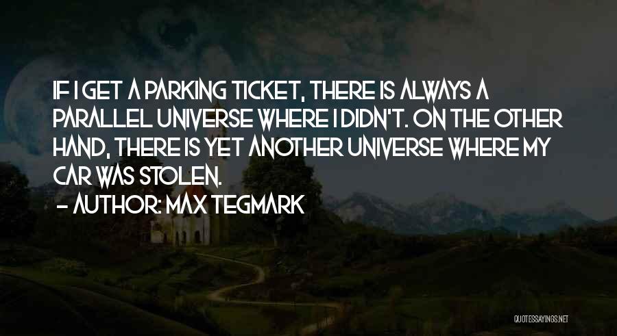 Parallel Universe Quotes By Max Tegmark