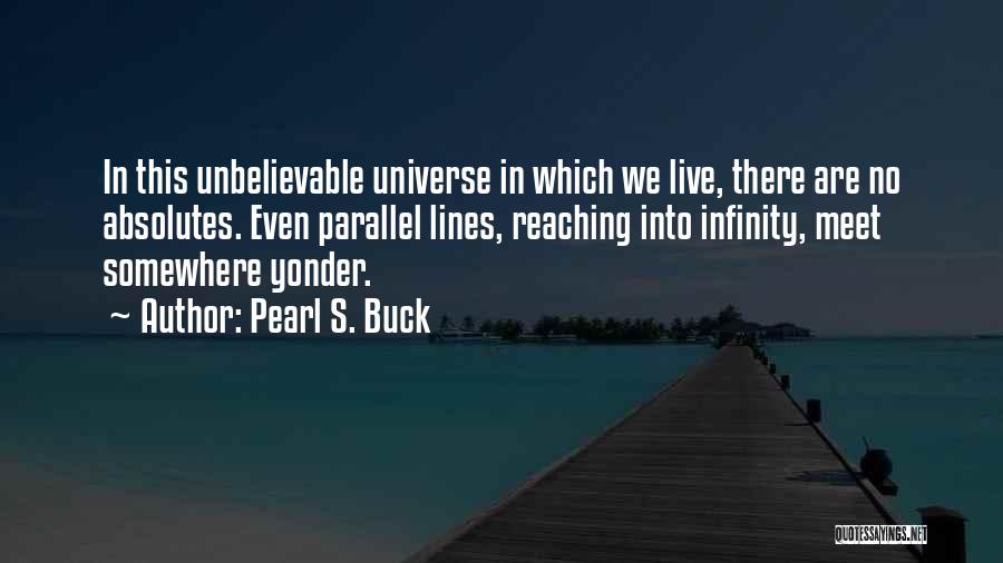 Parallel Universe Quotes By Pearl S. Buck