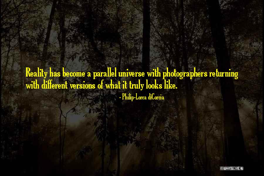 Parallel Universe Quotes By Philip-Lorca DiCorcia Parallel Universe Quotes By Philip-Lorca DiCorcia