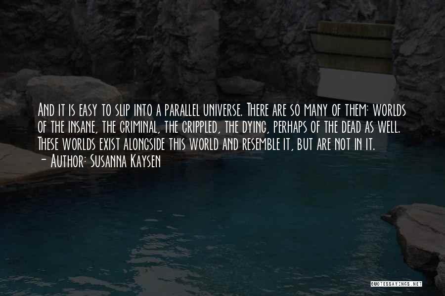 Parallel Universe Quotes By Susanna Kaysen