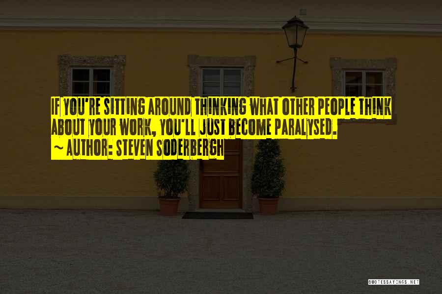 Paralysed Quotes By Steven Soderbergh