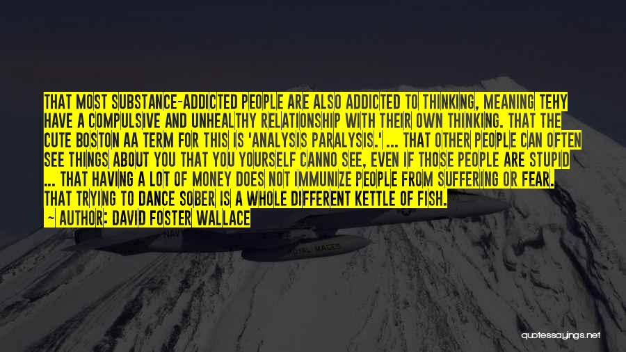 Paralysis By Analysis Quotes By David Foster Wallace