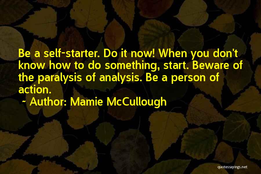 Paralysis By Analysis Quotes By Mamie McCullough