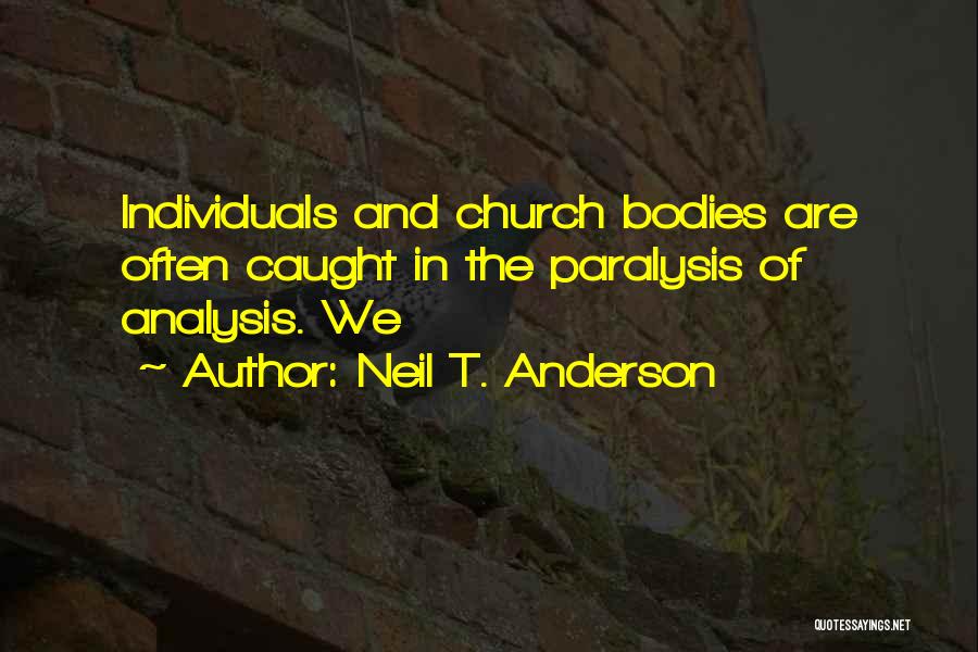 Paralysis By Analysis Quotes By Neil T. Anderson