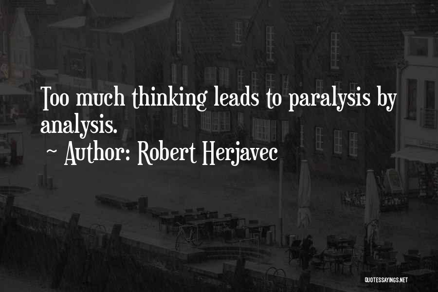 Paralysis By Analysis Quotes By Robert Herjavec