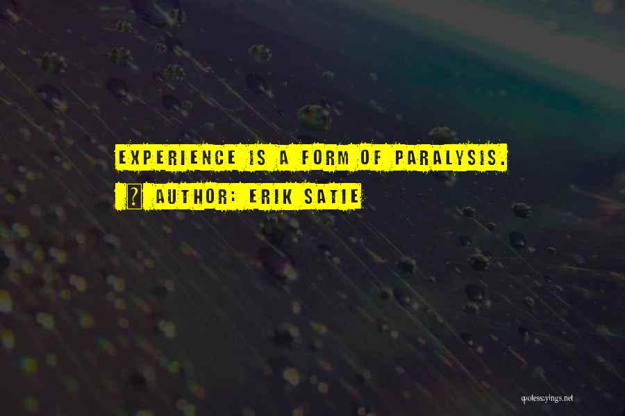 Paralysis Quotes By Erik Satie