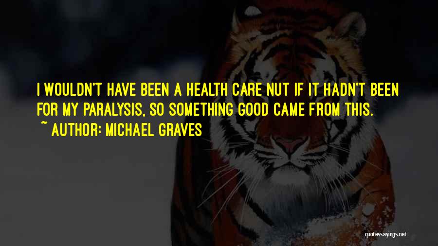 Paralysis Quotes By Michael Graves