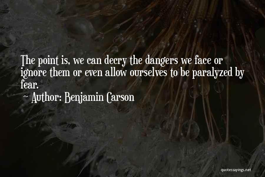 Paralyzed By Fear Quotes By Benjamin Carson
