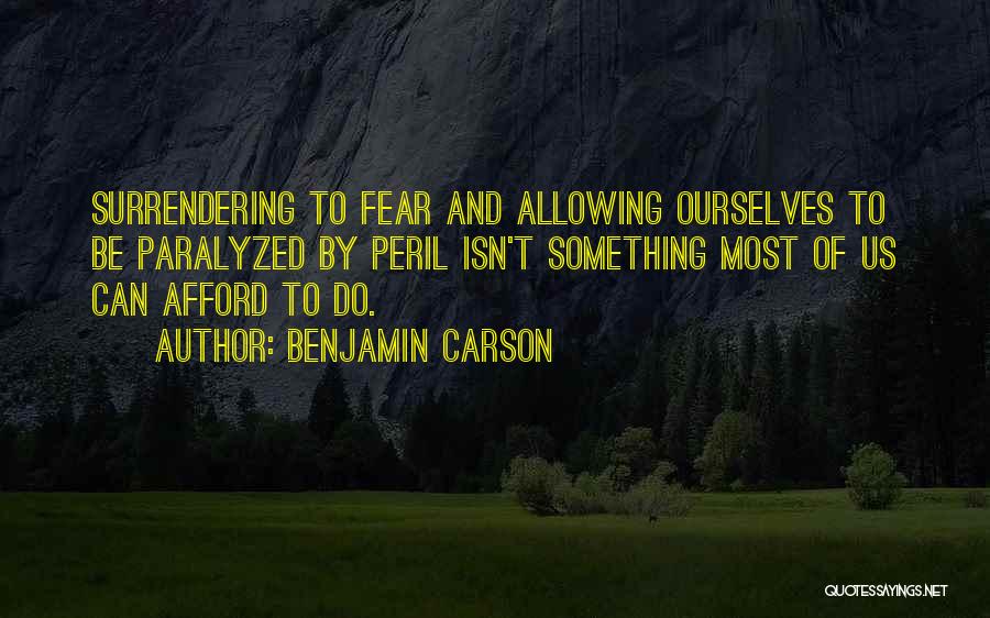 Paralyzed By Fear Quotes By Benjamin Carson