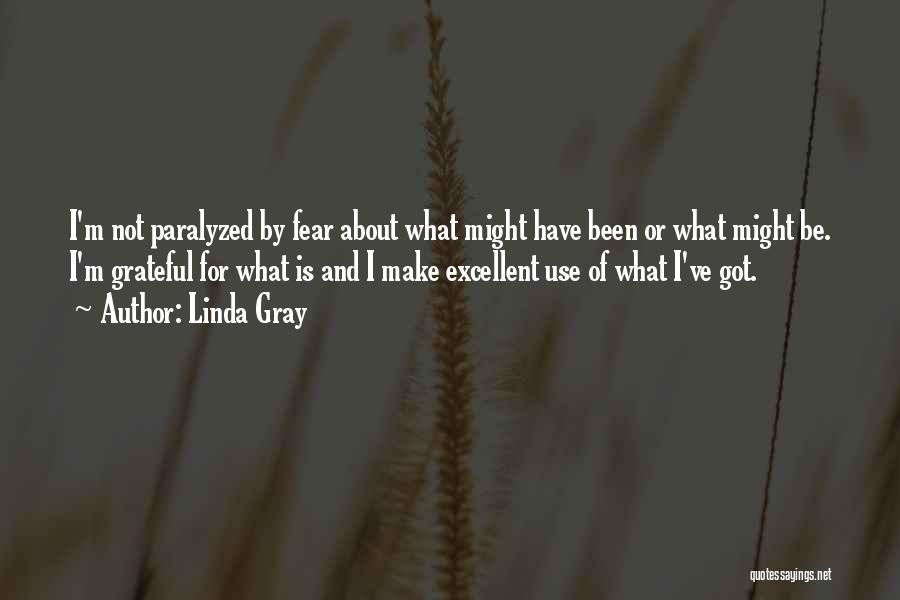 Paralyzed By Fear Quotes By Linda Gray