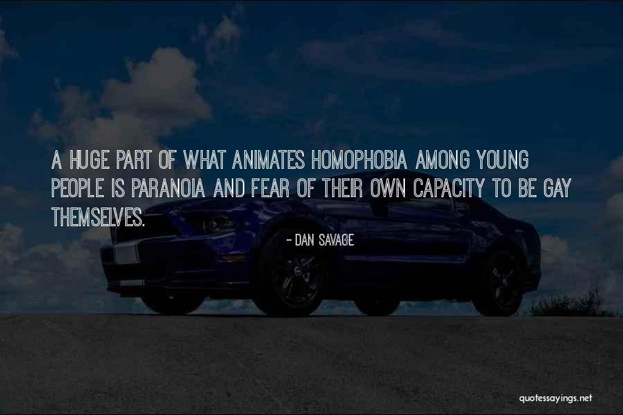 Paranoia And Fear Quotes By Dan Savage Paranoia And Fear Quotes By Dan Savage