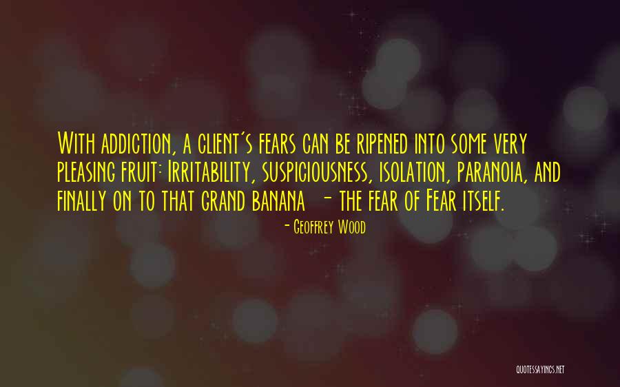 Paranoia And Fear Quotes By Geoffrey Wood Paranoia And Fear Quotes By Geoffrey Wood