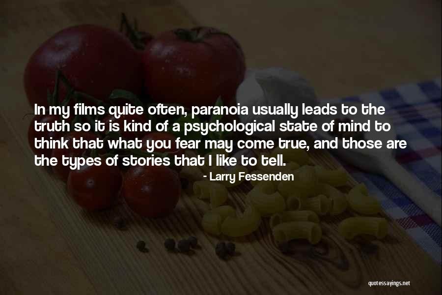 Paranoia And Fear Quotes By Larry Fessenden Paranoia And Fear Quotes By Larry Fessenden