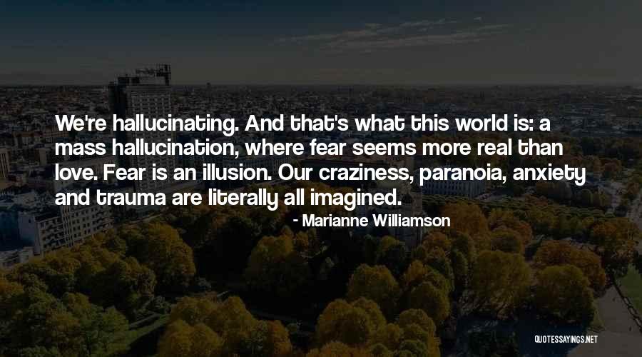 Paranoia And Fear Quotes By Marianne Williamson Paranoia And Fear Quotes By Marianne Williamson
