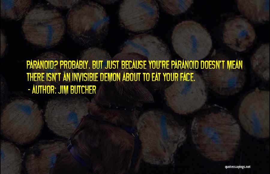Paranoia Quotes By Jim Butcher