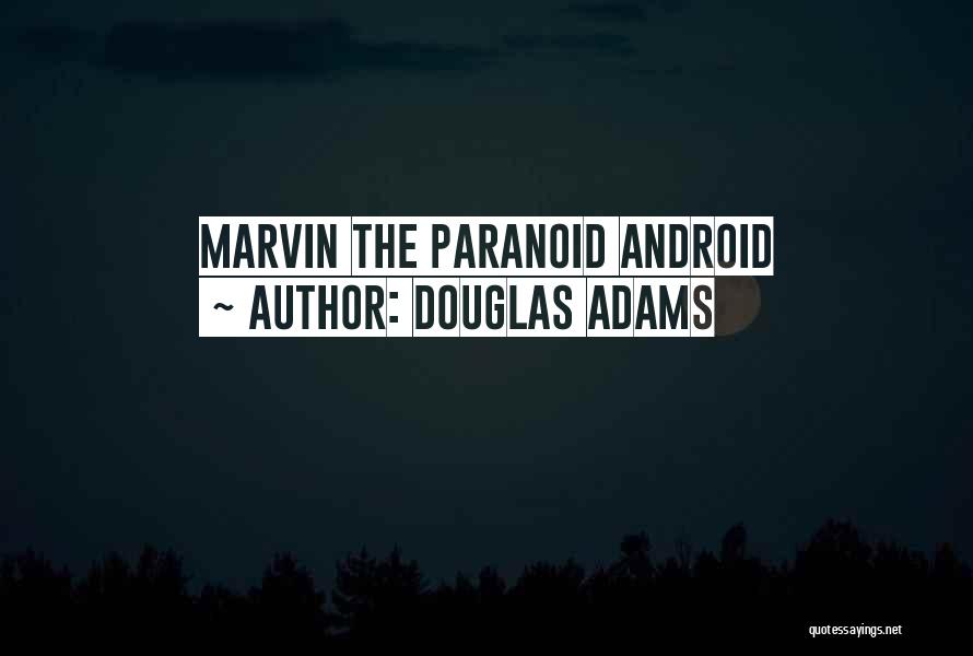 Paranoid Android Quotes By Douglas Adams