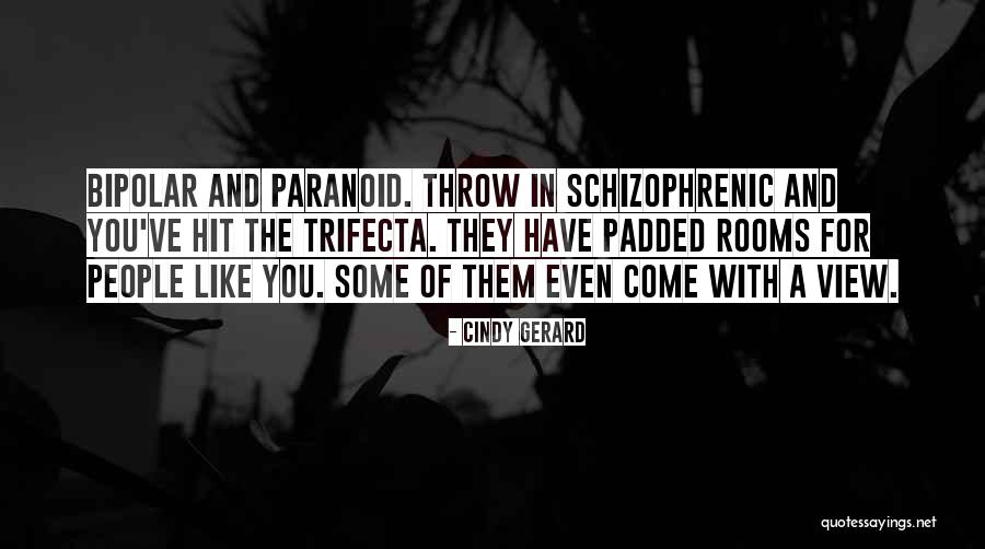 Paranoid People Quotes By Cindy Gerard Paranoid People Quotes By Cindy Gerard