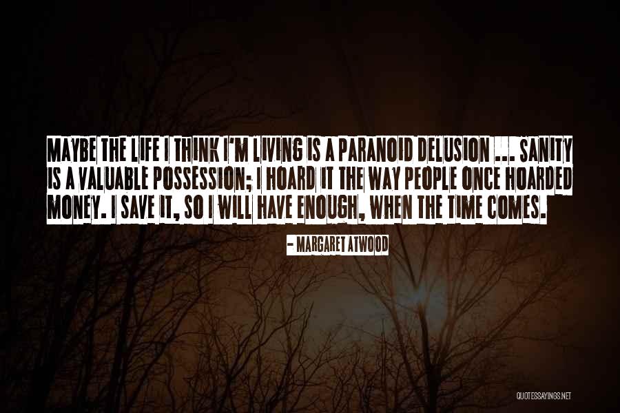Paranoid People Quotes By Margaret Atwood Paranoid People Quotes By Margaret Atwood