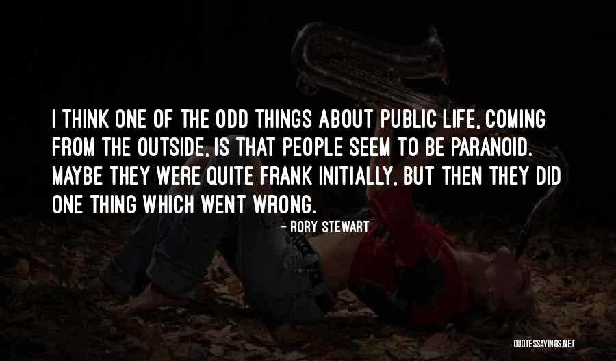 Paranoid People Quotes By Rory Stewart Paranoid People Quotes By Rory Stewart