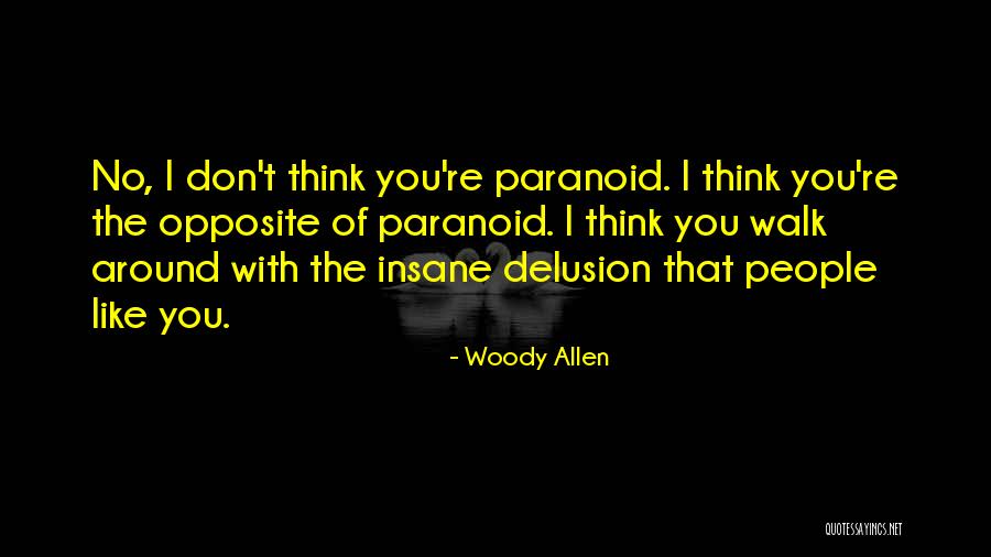 Paranoid People Quotes By Woody Allen Paranoid People Quotes By Woody Allen