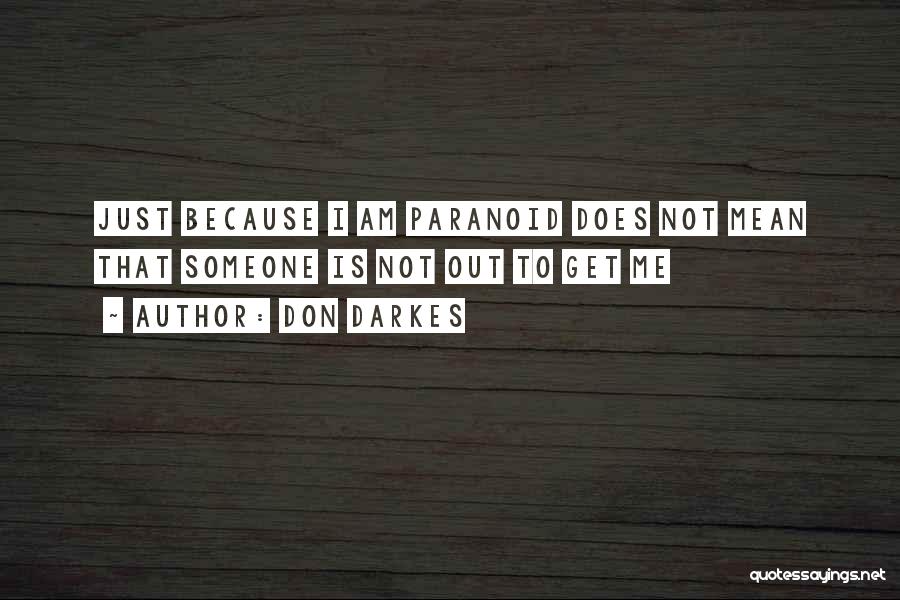 Paranoid Quotes By Don Darkes