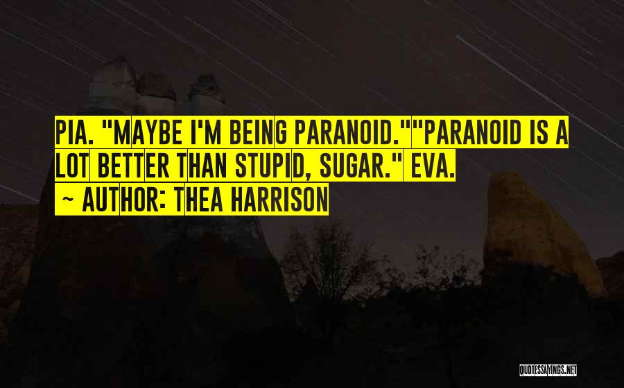 Paranoid Quotes By Thea Harrison