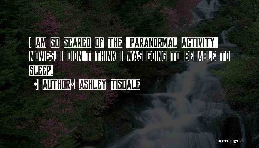 Paranormal Activity 4 Quotes By Ashley Tisdale