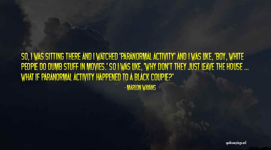 Paranormal Activity 4 Quotes By Marlon Wayans