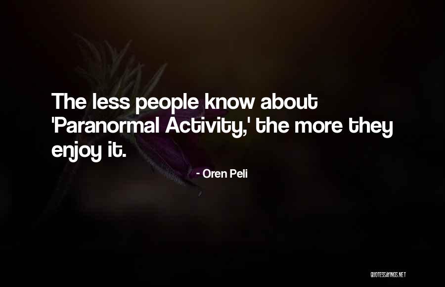 Paranormal Activity 4 Quotes By Oren Peli