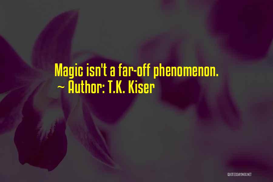 Paranormal Phenomenon Quotes By T.K. Kiser